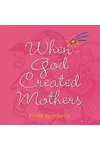 When God Created Mothers
