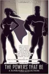 The Powers That Be: A Superhero Collection