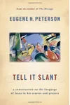 Tell It Slant: A Conversation on the Language of Jesus in His Stories and Prayers
