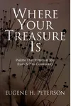Where Your Treasure Is: Psalms that Summon You from Self to Community