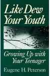 Like Dew Your Youth: Growing Up with Your Teenager