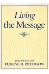 Living the Message: Daily Reflections with Eugene Peterson