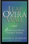 Leap Over a Wall: Earthy Spirituality for Everyday Christians