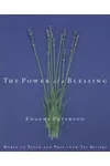 The Power of a Blessing: Words to Speak and Pray from the Message