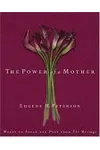 The Power of a Mother: Words to Speak and Pray From The Message