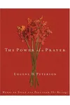 The Power of a Prayer: Words to Speak and Pray From The Message