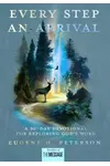 Every Step an Arrival: A 90-Day Devotional for Exploring God's Word