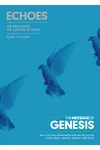 The Message of Genesis: Echoes : The Bible Meets the Culture of Today
