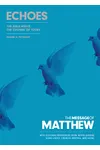 The Message of Matthew: Echoes : The Bible Meets the Culture of Today
