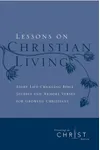 Lessons on Christian Living: Eight Life-Changing Bible Studies and Memory Verses for Growing Christians