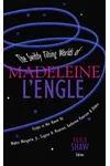 The Swiftly Tilting Worlds of Madeleine L'Engle: Essays In Her Honor