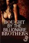 Bought By The Billionaire Brothers 3