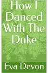 How I Danced with the Duke