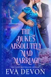 The Duke's Absolutely Mad Marriage