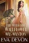 The Week The Wallflower Was Wanton