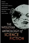The Wesleyan Anthology of Science Fiction