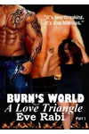 Burns World: A Love Triangle, Part 1