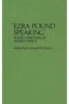 Ezra Pound Speaking: Radio Speeches of World War II