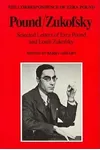 Pound/Zukofsky: Selected Letters