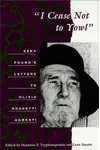I Cease Not to Yowl: Ezra Pound's Letters to Olivia Rossetti Agresti