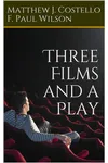 Three Films and a Play
