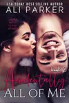 Accidentally All Of Me Book 2