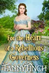 For the Heart of a Rebellious Governess