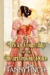 A Tricky Courtship for the Heartbroken Duke