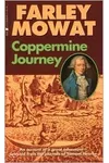 Coppermine Journey: An Account of Great Adventure Selected from the Journals of Samuel Hearne