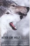Never Cry Wolf: The Amazing True Story of Life Among Arctic Wolves
