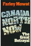 Canada North Now: The Great Betrayal