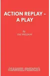Action Replay : A Play