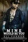 Mine Would Be You
