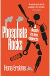 Phosphate Rocks: A Death in Ten Objects
