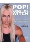 Pop! Goes the Witch: The Disinformation Guide to 21st Century Witchcraft