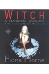 Witch: A Magikal Journey- A Hip Guide to Modern Witchcraft