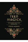 Teen Magick: Witchcraft for a New Generation