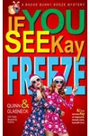 If You See Kay Freeze