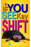 If You See Kay Shift