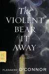 The Violent Bear It Away
