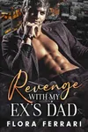 Revenge With My Ex's Dad