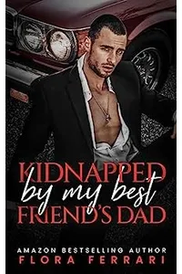 Kidnapped by My Best Friend's Dad