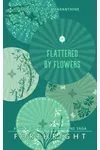 Flattered by Flowers