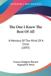 The One I Knew The Best Of All: A Memory Of The Mind Of A Child