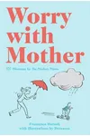 Worry with Mother