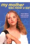 My Mother Was Never a Kid
