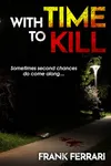 With Time to Kill