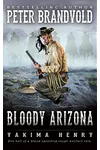 Bloody Arizona (As: Peter Brandvold)