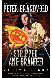 Stripped and Branded (As: Peter Brandvold)