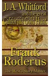 J.A. Whitford and the Great California Gold Hunt